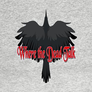 WHERE THE DEAD TALK , FLYING CROW T-Shirt